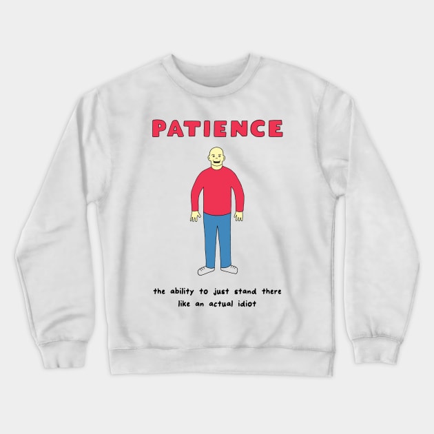 Patience Crewneck Sweatshirt by RaminNazer